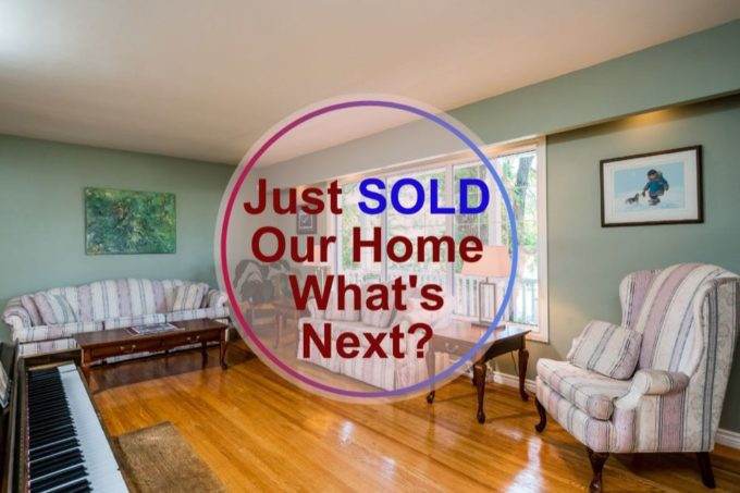 Just sold our home - whats next