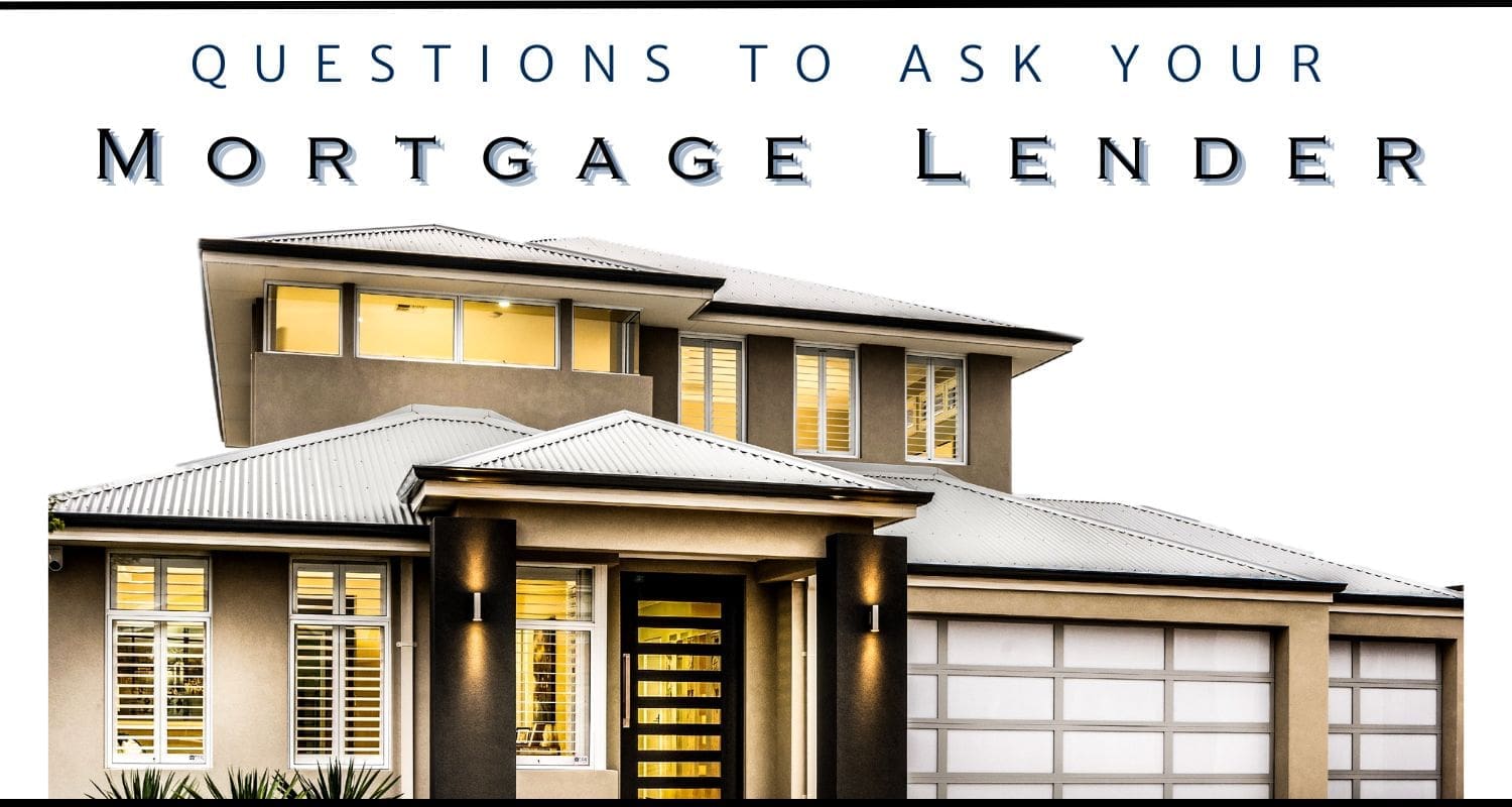 Essential Questions to Ask Your Mortgage Lender: A Guide