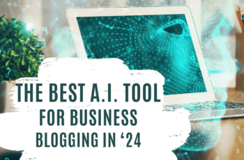A.I. For Business Blogging Tips: Elevate Your Blog In 2024